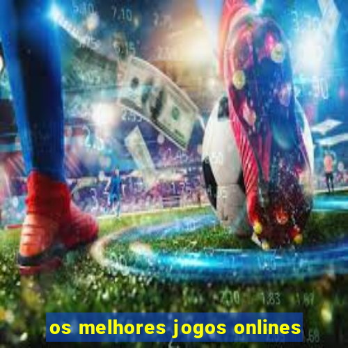 os melhores jogos onlines